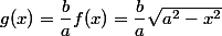 g(x)=\dfrac{b}{a}f(x)=\dfrac{b}{a}\sqrt{a^2-x^2}